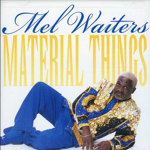 Mel Waiters - Material Things