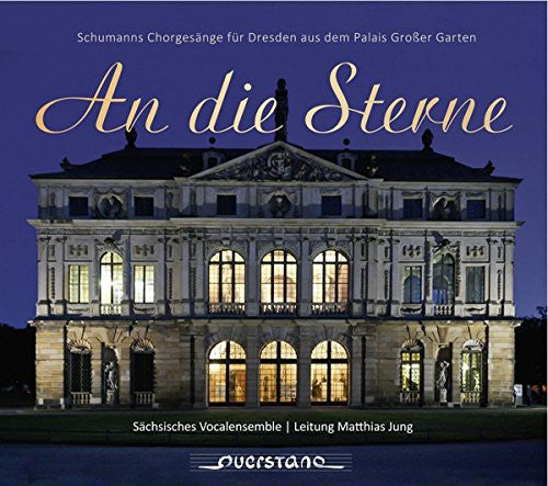 Schumann/ Saxon Vocal Ensemble/ Jung - An Die Sterne