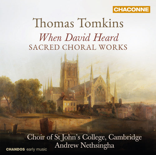 Tomkins/ Nethsin/ Choir of st Johns College Cam - Sacred Choral Works By Thomas Tomkins