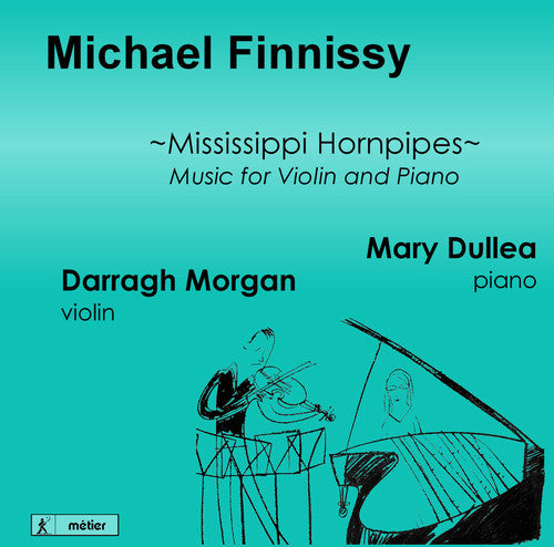 Finnissy/ Morgan/ Dullea/ Finnissy - Mississippi Hornpipes-Music for VLN & Pno