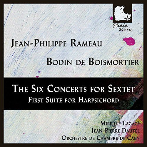Rameau/ Lagace/ Dautel/ Orchestre De Chambre - Six Concerts for Sextet-First Suite for Harpsichor