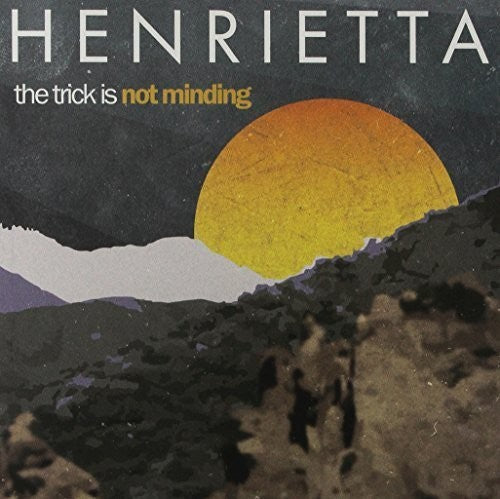 Henrietta - Trick Is Not Minding