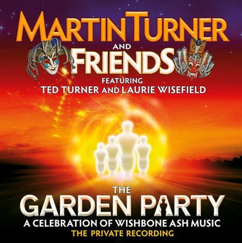 Martin Turner - Garden Party: A Celebration of Wishbone Ash Music
