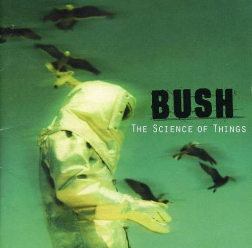 Bush - Science of Things