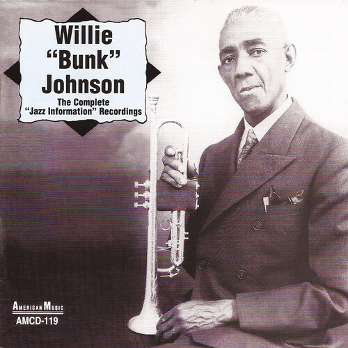 Willie Johnson 'Bunk' - The Complete Jazz Information Recordings