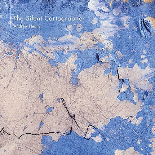 Andrew Heath - Silent Cartographer