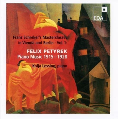 Petyrek/ Lessing - Schreker School: Piano Music of Felix Petyrek