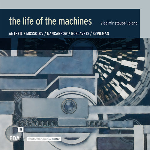 Nancarrow/ Roslavets/ Szpillman/ Stoupel - Life of the Machines