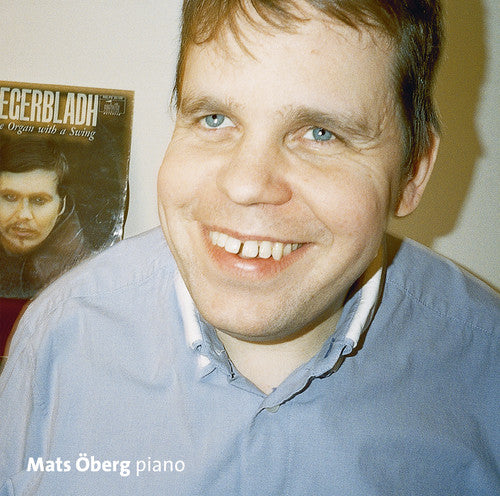 Mats Oberg - Piano Improvisations Inspired By Berndt Egerbladh