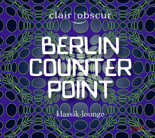 Glass/ Biegai/ Reich/ Clair-Obscur - Berlin Counterpoint