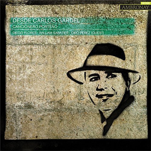 Diego Flores / William Sabatier / Ciro Perez - Desde Carlos Gardel-Cancionero Porteno