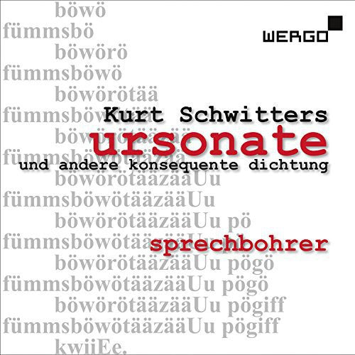 Schwitters/ Sprechbohrer - Ursonate Und Andere Konsequente Dichtung