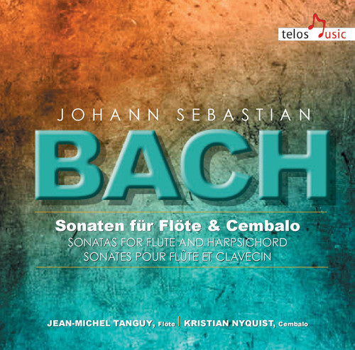J.S. Bach / Tanguy/ Nyquist - Sons for Flute & Harpsichord