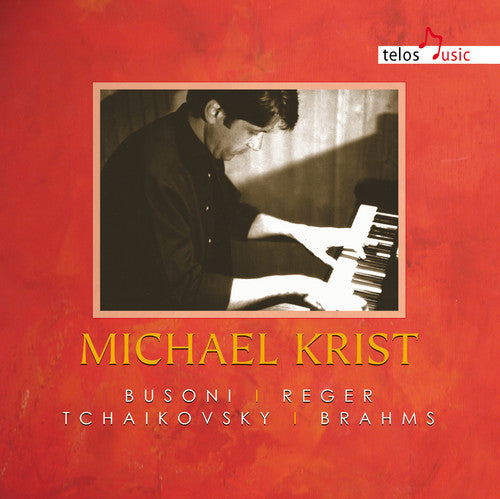 Busoni/ Reger/ Tchaikovsky/ Brahms/ Krist - Michael Krist