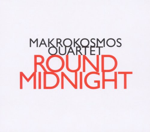 Makrokosmos Quartet - Round Midnight