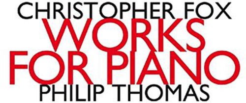 Christopher Fox - Works for Piano