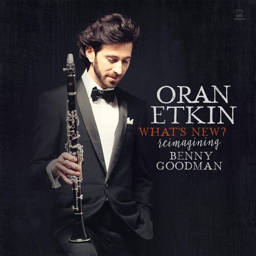 Oran Etkin - What's New? - Reimagining Benny Goodman