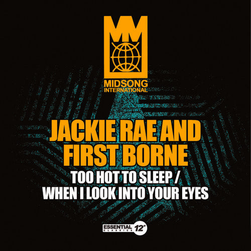 Jackie Rae & First Borne - Too Hot to Sleep / When I Look Into Your Eyes