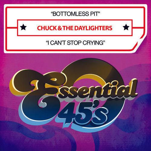 Chuck & the Daylighters - Bottomless Pit / I Can't Stop Crying