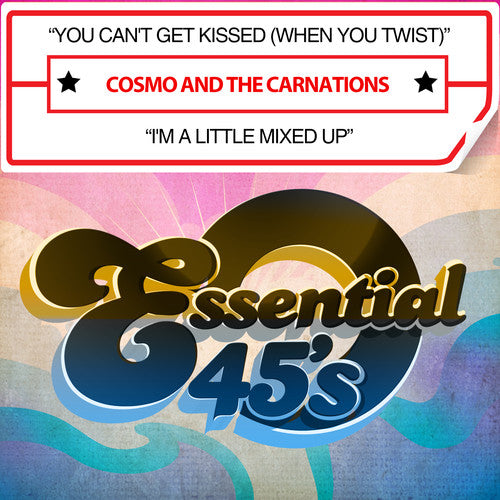 Cosmo & the Carnations - You Can't Get Kissed (When You Twist) / I'm a