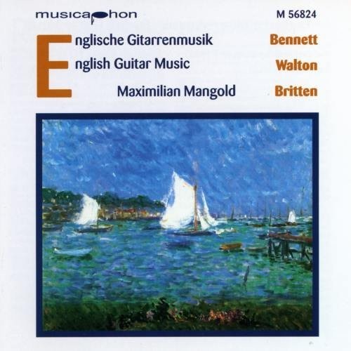 Bennett/ Walton/ Britten/ Mangold - English Guitar Music: Impromptus / Sonata