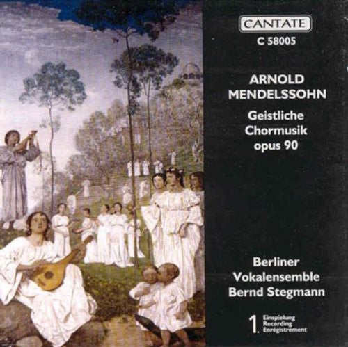 Arnold Mendelssohn / Berlin Vocal Ens/ Stegmann - Geistliche Chormusik Motets Op 90