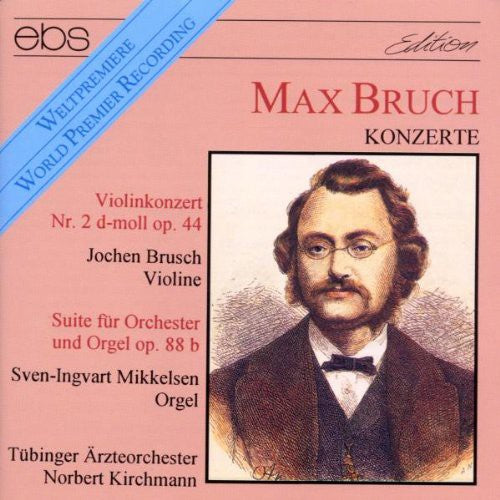 Bruch/ Brusch/ Tubinger Art Orch/ Kirchma - Violin Cto #2 Op.44 / 3 Stes for Orch