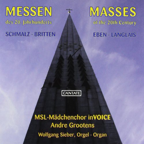 Britten/ Langlais/ Schmalz/ Grootens/ Sieber - Masses of the 20th Century