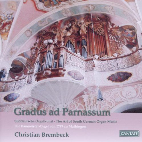 Froberger/ Brembeck/ Maihingen - Gradus Ad Parnassum: Art of South German Organ