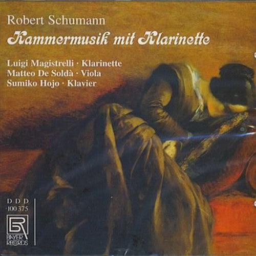 Schumann/ Magistrelli/ De Solda/ Hojo - Chamber Music with Clarinet