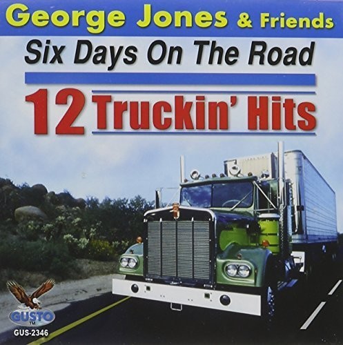 George Jones - Six Days on the Road: 12 Truckin Hits