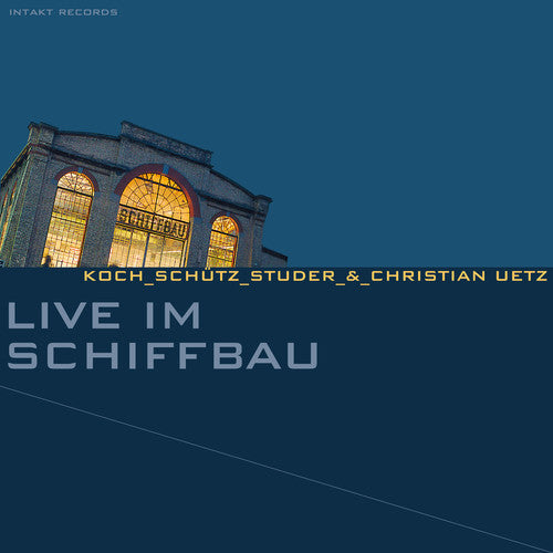 Koch/ Schutz/ Studer - Live Im Schiffbau