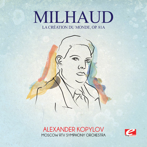 Darius Milhaud - Milhaud: La Creation Du Monde Op. 81A