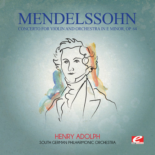 Felix Mendelssohn - Mendelssohn: Concerto for Violin & Orchestra in E
