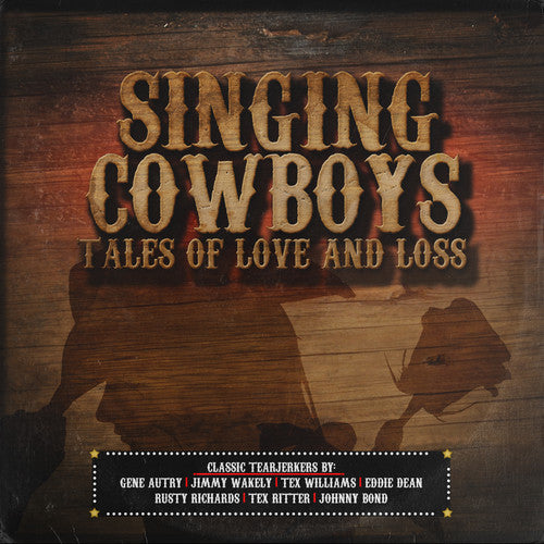 Various Artists - Singing Cowboys: Tales of Love & Loss / Various