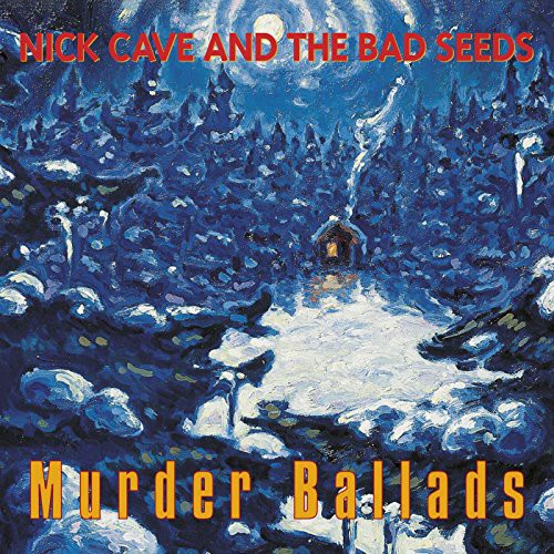 Nick Cave & Bad Seeds - Murder Ballads