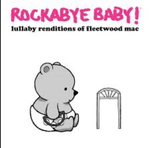 Rockabye Baby - Lullaby Renditions of Fleetwood Mac