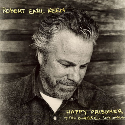 Robert Keen Earl - Happy Prisoner: The Bluegrass Sessions