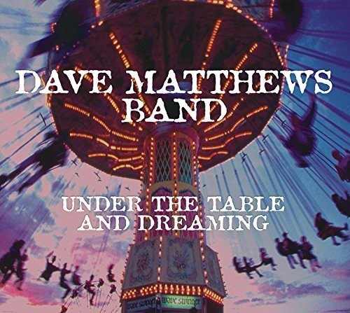 Dave Matthews - Under the Table & Dreaming
