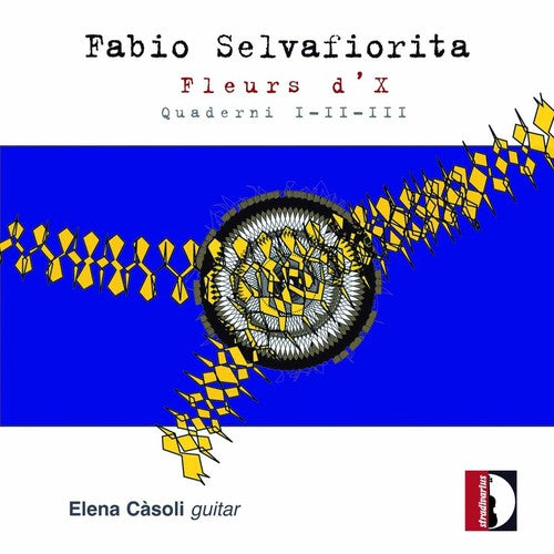 Selvafiorita/ Elena Casoli - Fleurs D'X Quaderni I-Ii-Iii