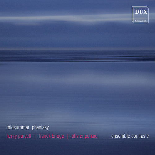 Purcell/ Bridge/ Penard/ Ens Contraste - Midsummer Phantasy