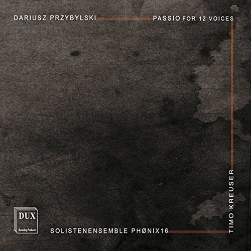 Przybylski/ Kreuser - Passio for 12 Voices