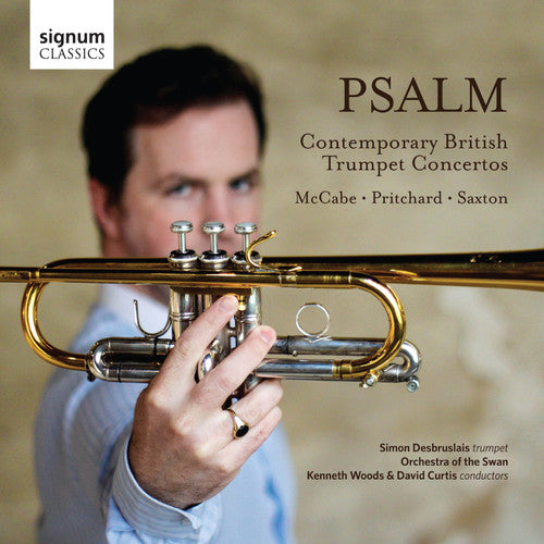 Saxton/ McCabe/ Pritchard/ Desbruslais/ Woods - Psalm-Contemporary British Trumpet Cons