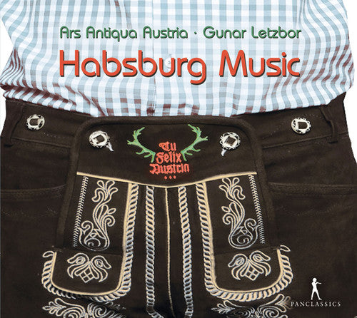 Letzbor/ Ars Antiqua Austria - Tu Felix Austria-Habsburg Music