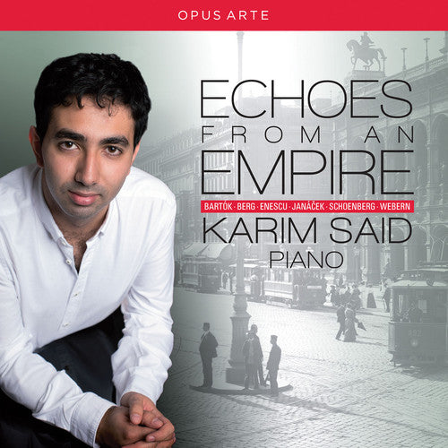 Berg/ Bartok/ Janacek/ Webern/ Enescu - Echoes from An Empire