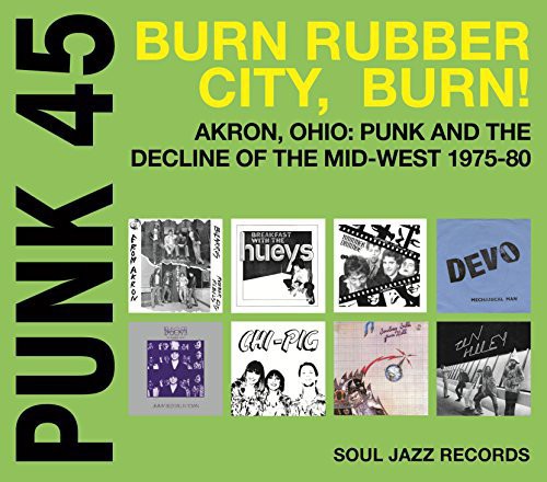 Soul Jazz Records Presents - Punk 45: Burn / Rubber City / Burn - Akron Oh
