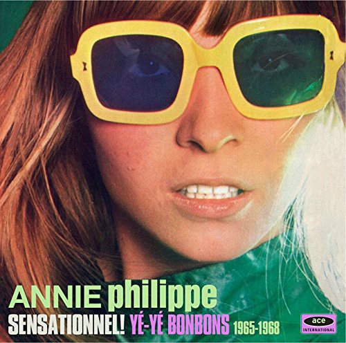 Annie Philippe - Sensationnel Ye-Ye Bonbons 1965-68