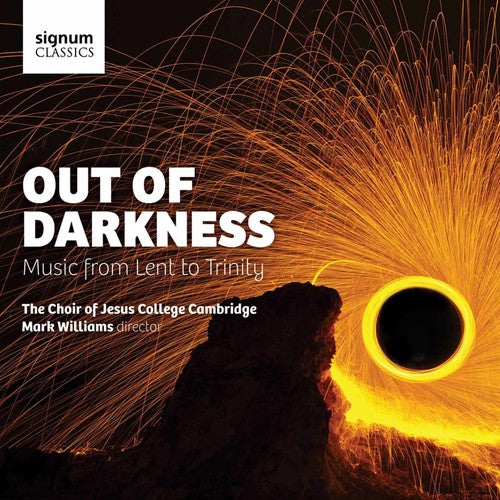 Byrd/ Purcell/ Bairstow/ Morris/ Baigent - Out of Darkness-Music from Lent to Trinity