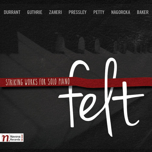Durrant/ Guthrie/ Baker/ Petty/ Rojahn/ Baker - Felt-Striking Works for Solo Pno