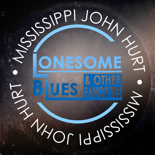 Mississippi Hurt John - Lonesome Blues & Other Favorites